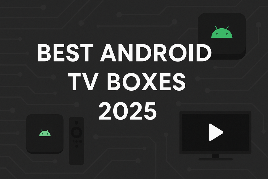 Dark-themed featured image with text 'Best Android TV Boxes 2025' and icons of Android TV boxes, remote, and screen on a circuit board background.